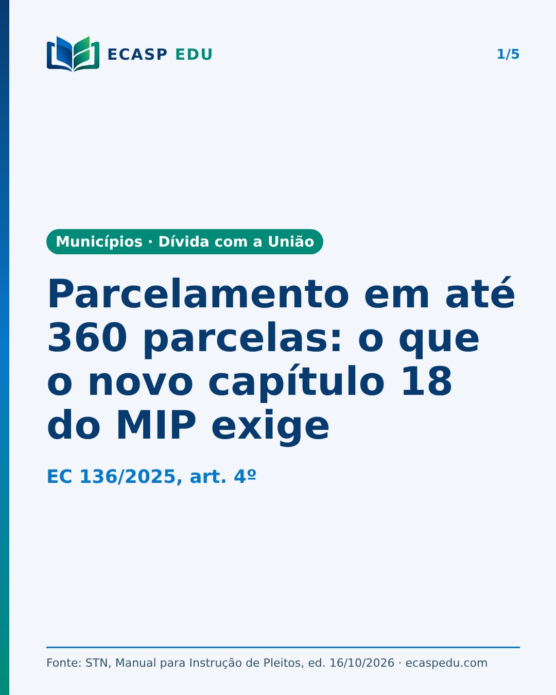 Capa: parcelamento de dívidas municipais com a União em até 360 parcelas, novo capítulo 18 do MIP, EC 136/2025, art. 4º.