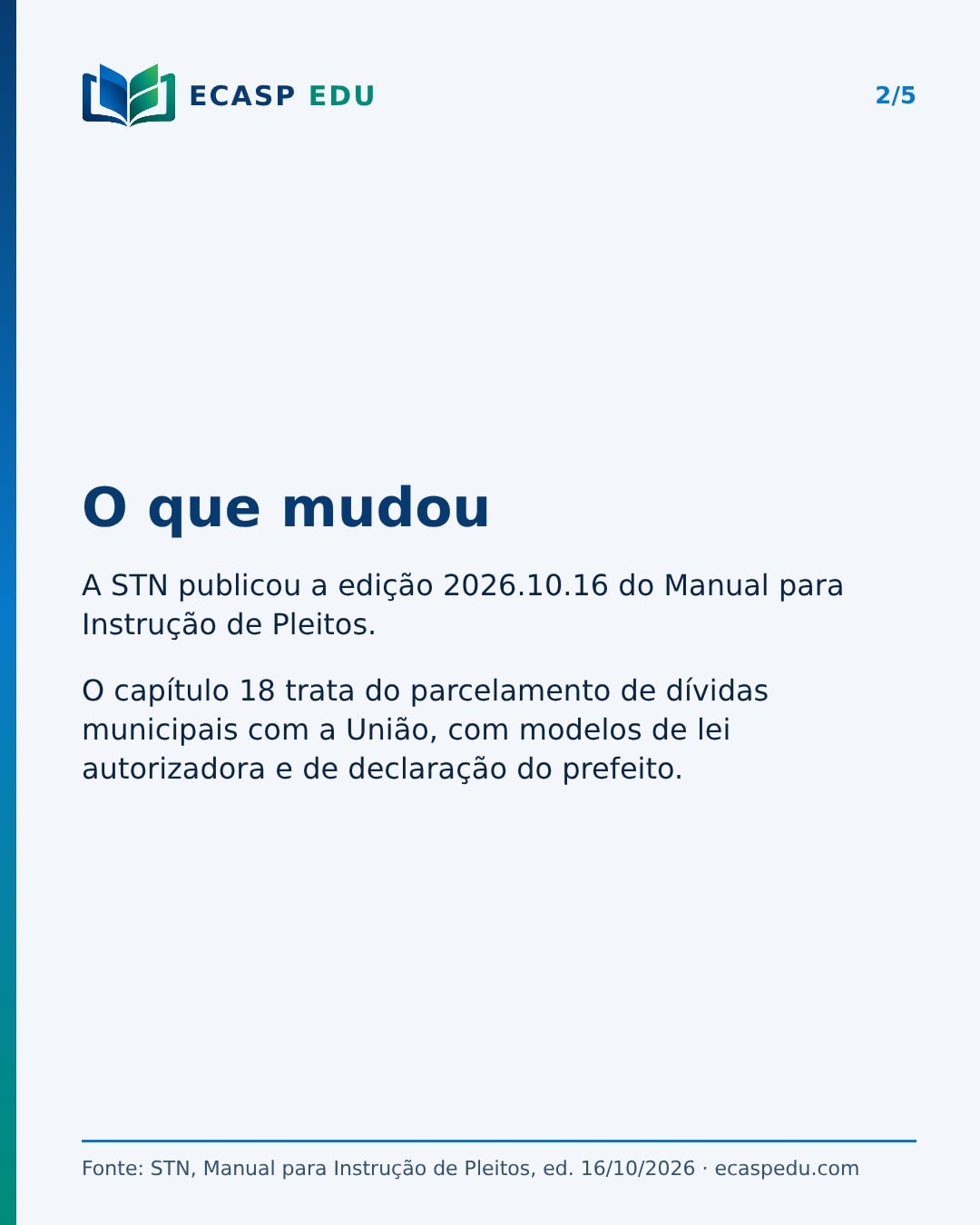 O que mudou: a STN publicou a edição 2026.10.16 do Manual para Instrução de Pleitos, com capítulo 18 e modelos de lei autorizadora e declaração do prefeito.