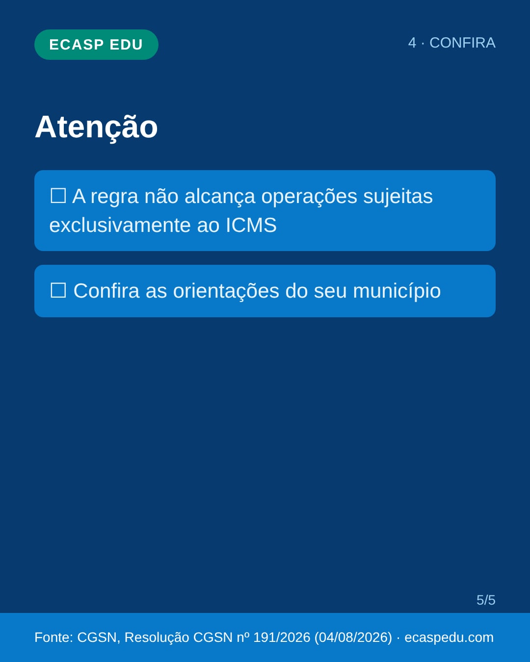 Atenção: a regra não alcança operações sujeitas exclusivamente ao ICMS; conferir as orientações do município.
